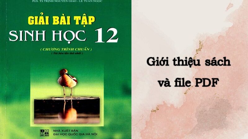 Giới thiệu sách Giải Sinh 12 đầy đủ nhất (Có file PDF)